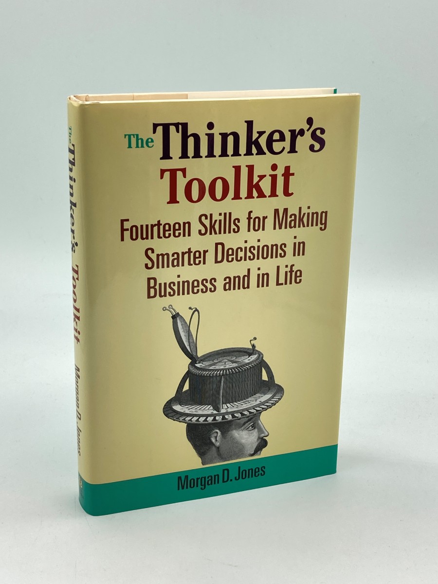 The Thinker's Toolkit Fourteen Skills for Making Smarter Decisions in Business and in Life