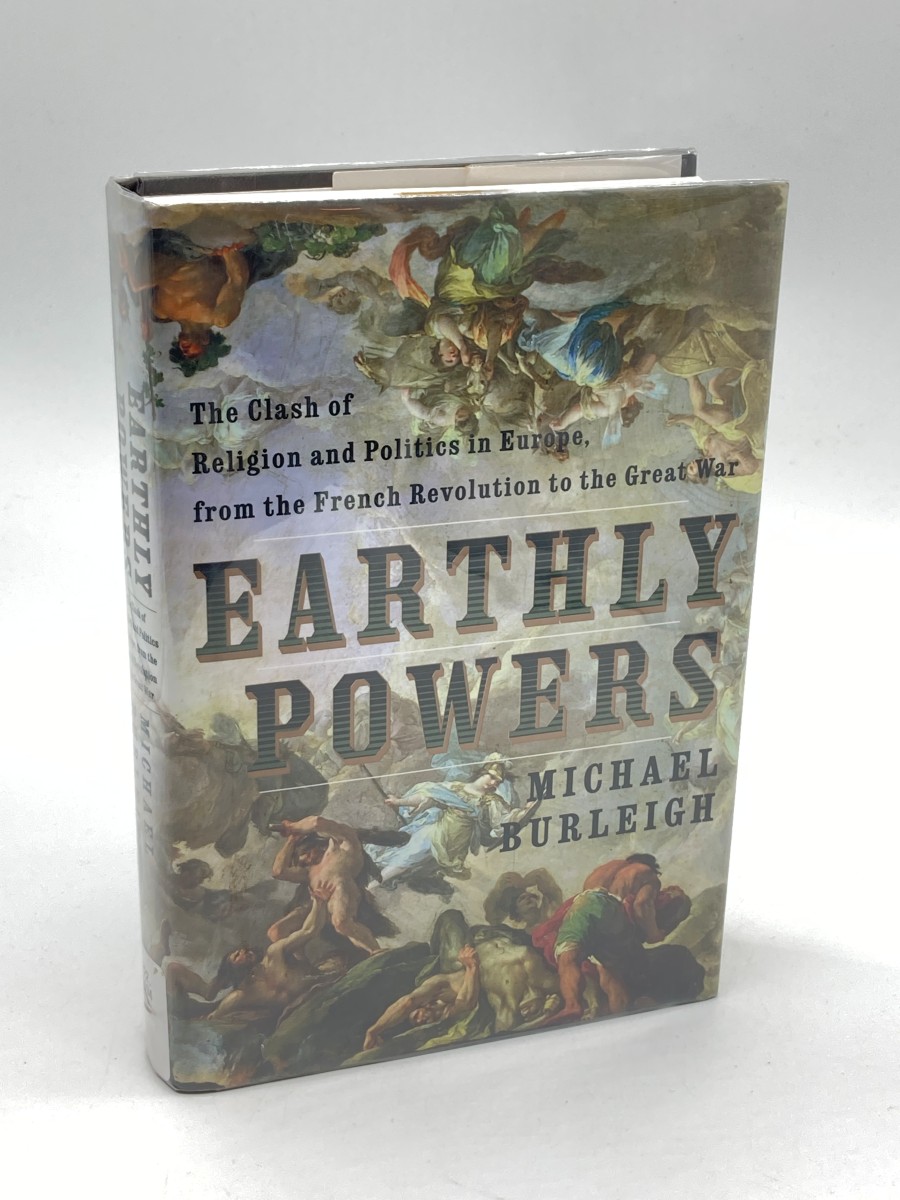 Earthly Powers The Clash of Religion and Politics in Europe, from the French Revolution to the Great War