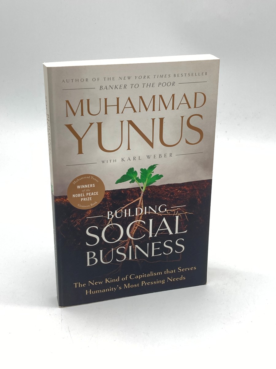 Building Social Business The New Kind of Capitalism That Serves Humanity's Most Pressing Needs