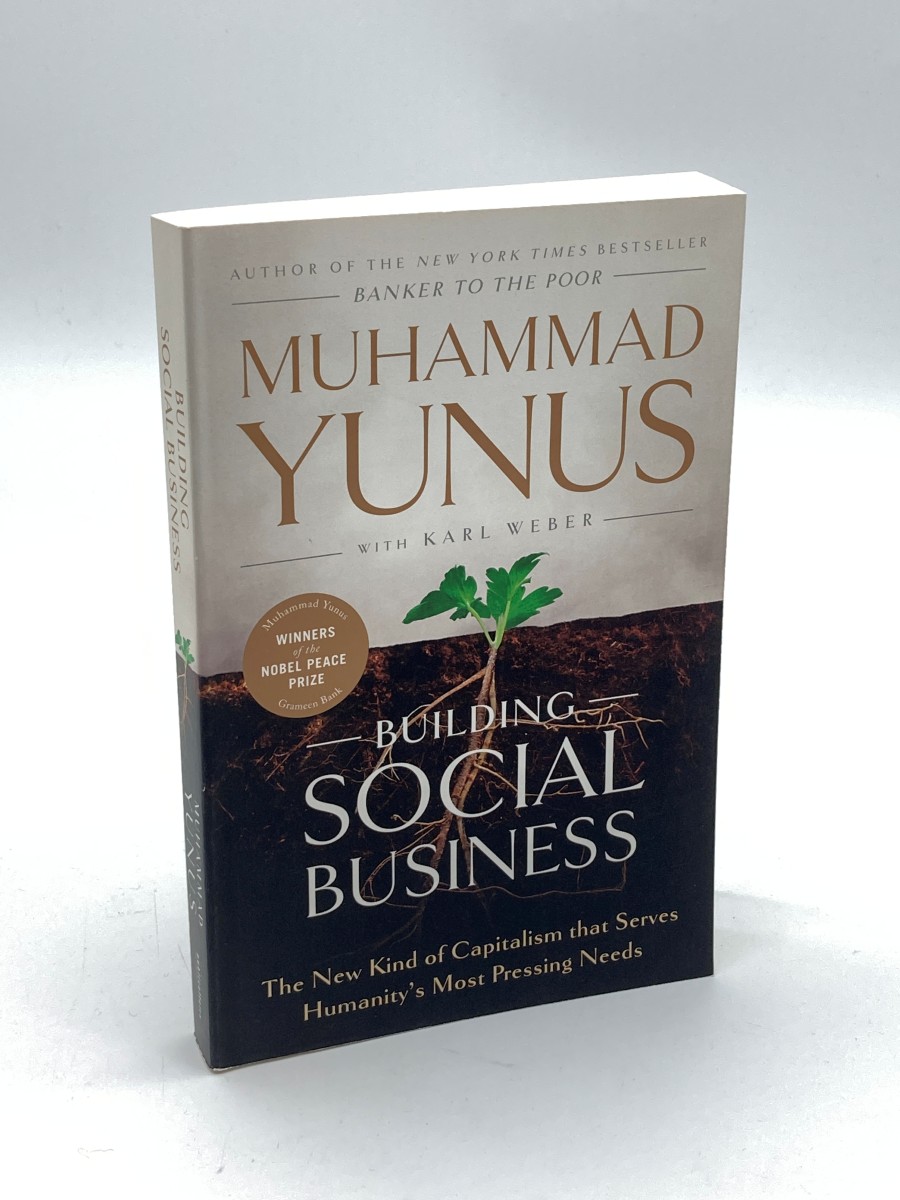 Building Social Business The New Kind of Capitalism That Serves Humanity's Most Pressing Needs