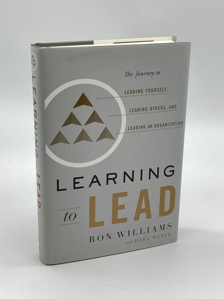 Learning to Lead The Journey to Leading Yourself, Leading Others, and Leading an Organization
