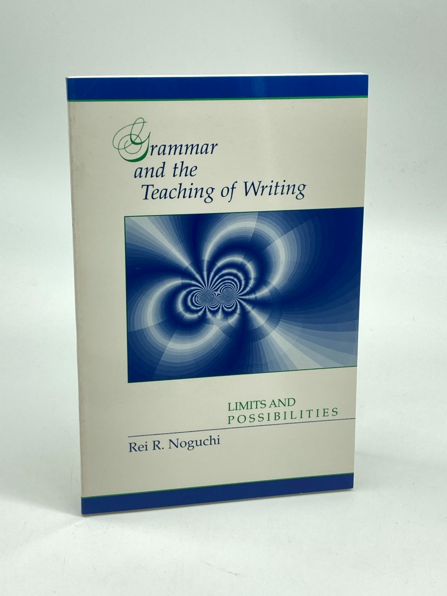 Grammar and the Teaching of Writing Limits and Possibilities