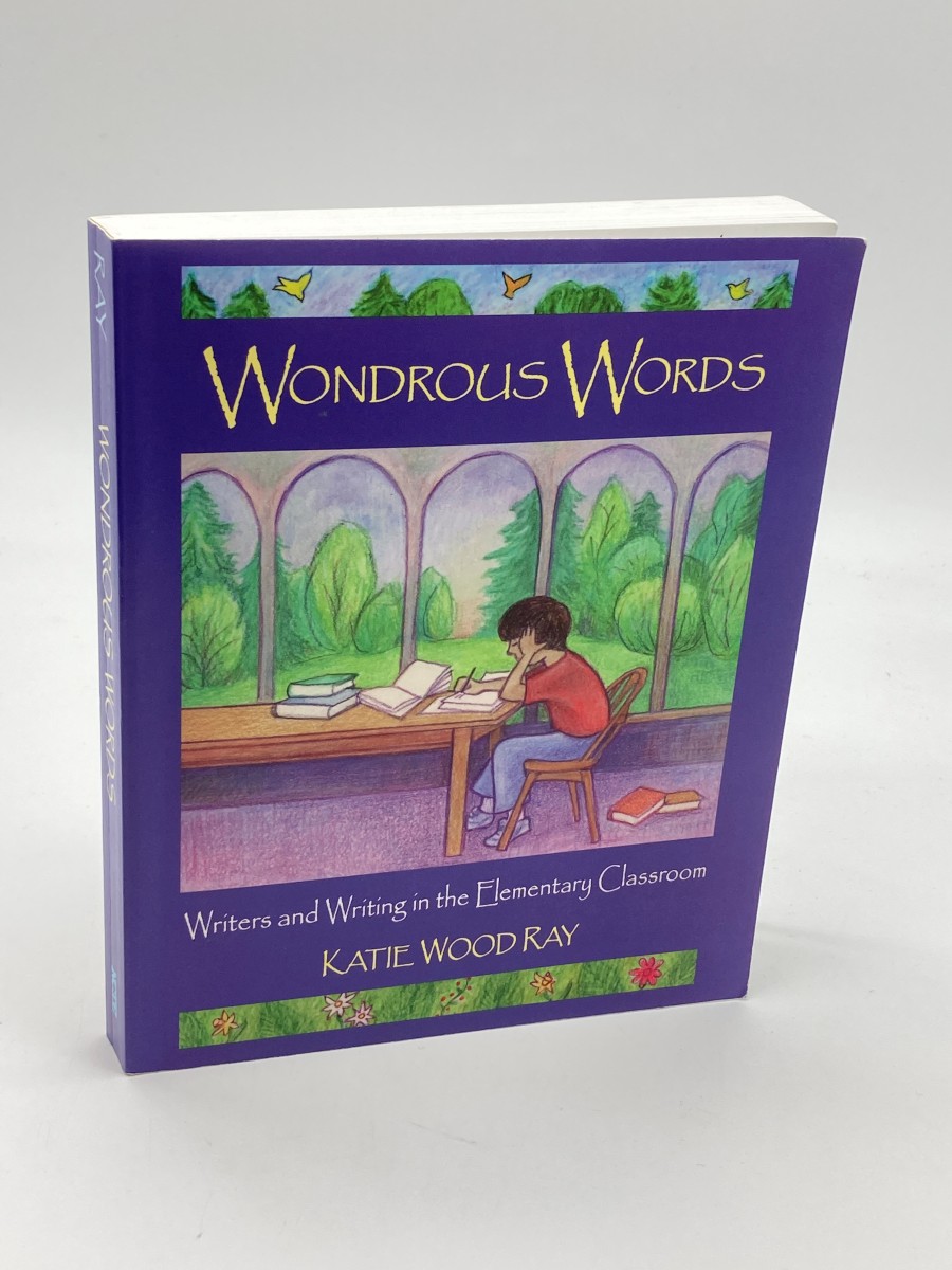 Wondrous Words Writers and Writing in the Elementary Classroom