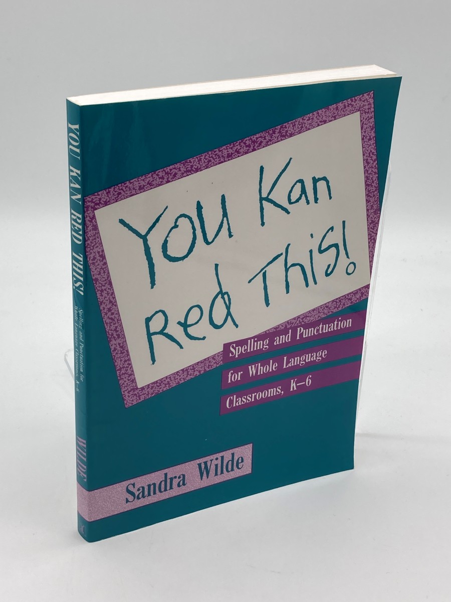 You Kan Red This! Spelling and Punctuation for Whole Language Classrooms, K-6