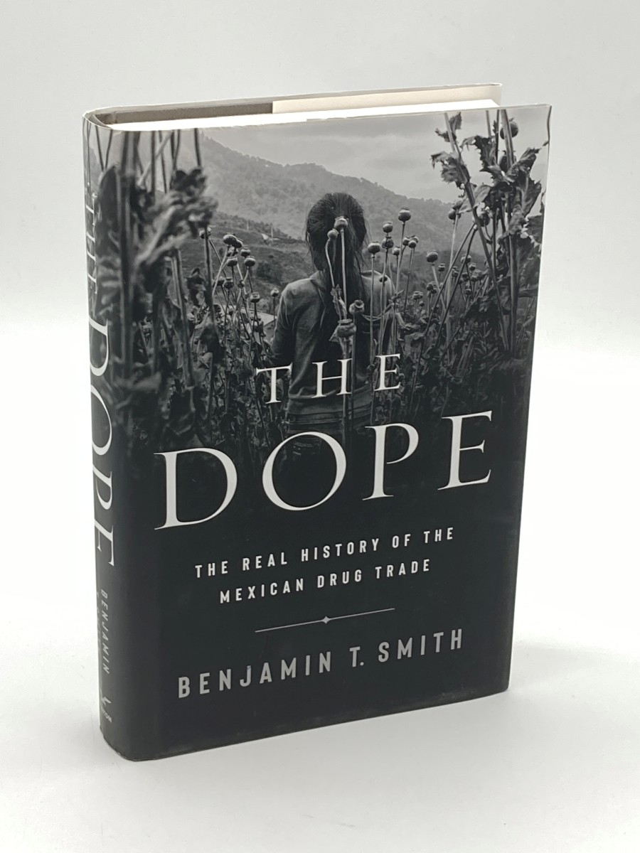 The Dope The Real History of the Mexican Drug Trade