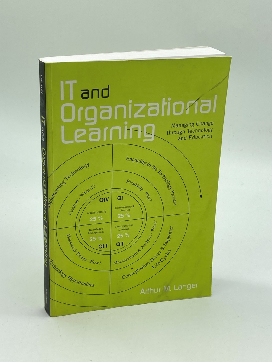 IT and Organizational Learning Managing Change through Technology and Education