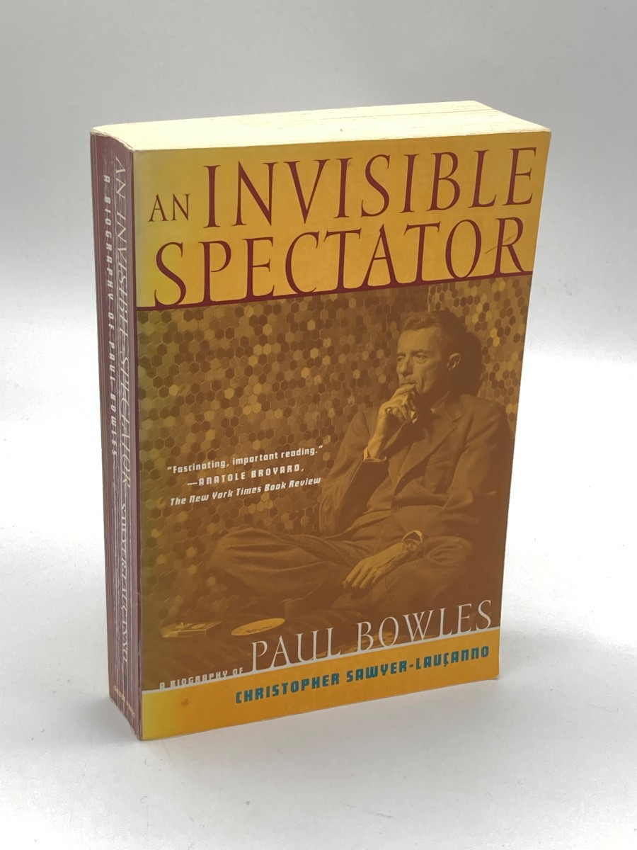 An Invisible Spectator A Biography of Paul Bowles