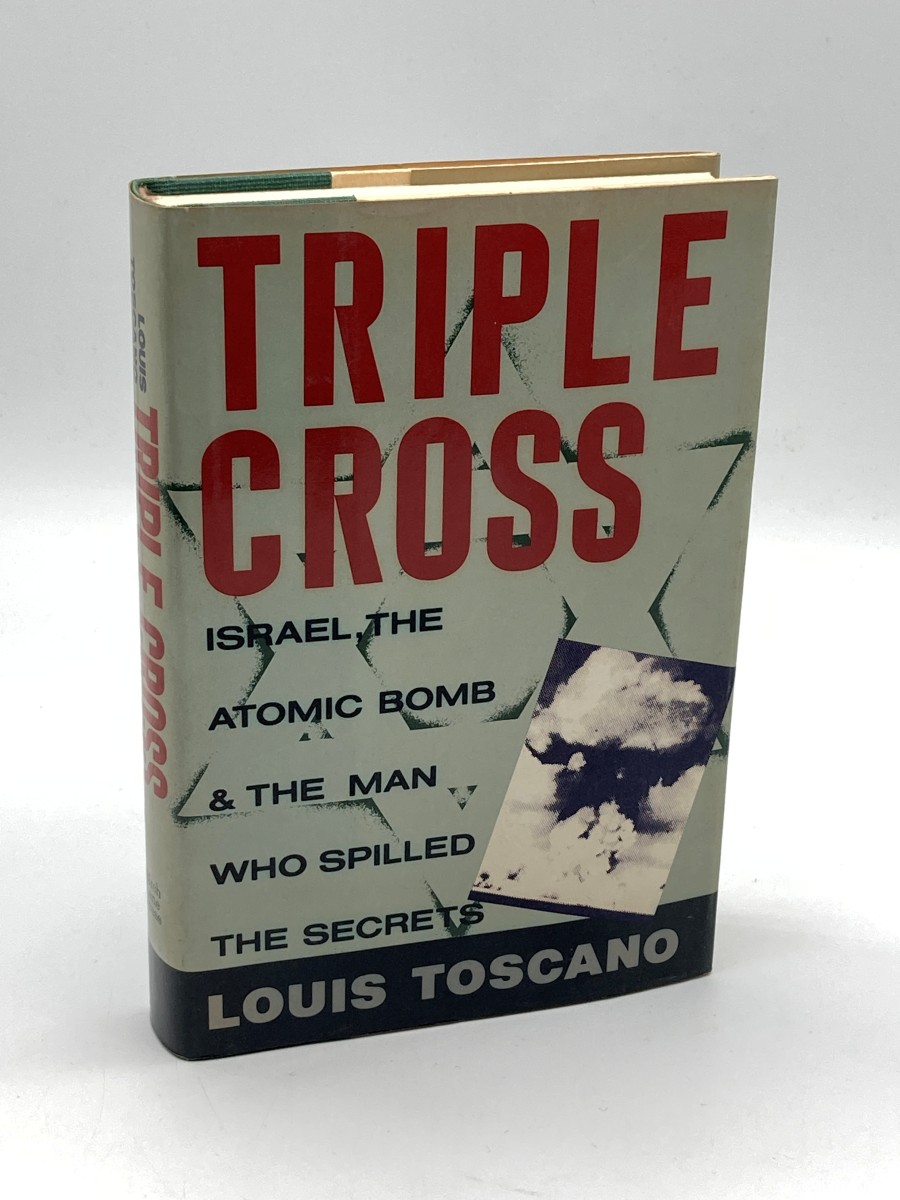 Image for Triple Cross Israel, the Atomic Bomb and the Man Who Spilled the Secrets Triple Cross Israel, the Atomic Bomb and the Man Who Spilled the Secrets