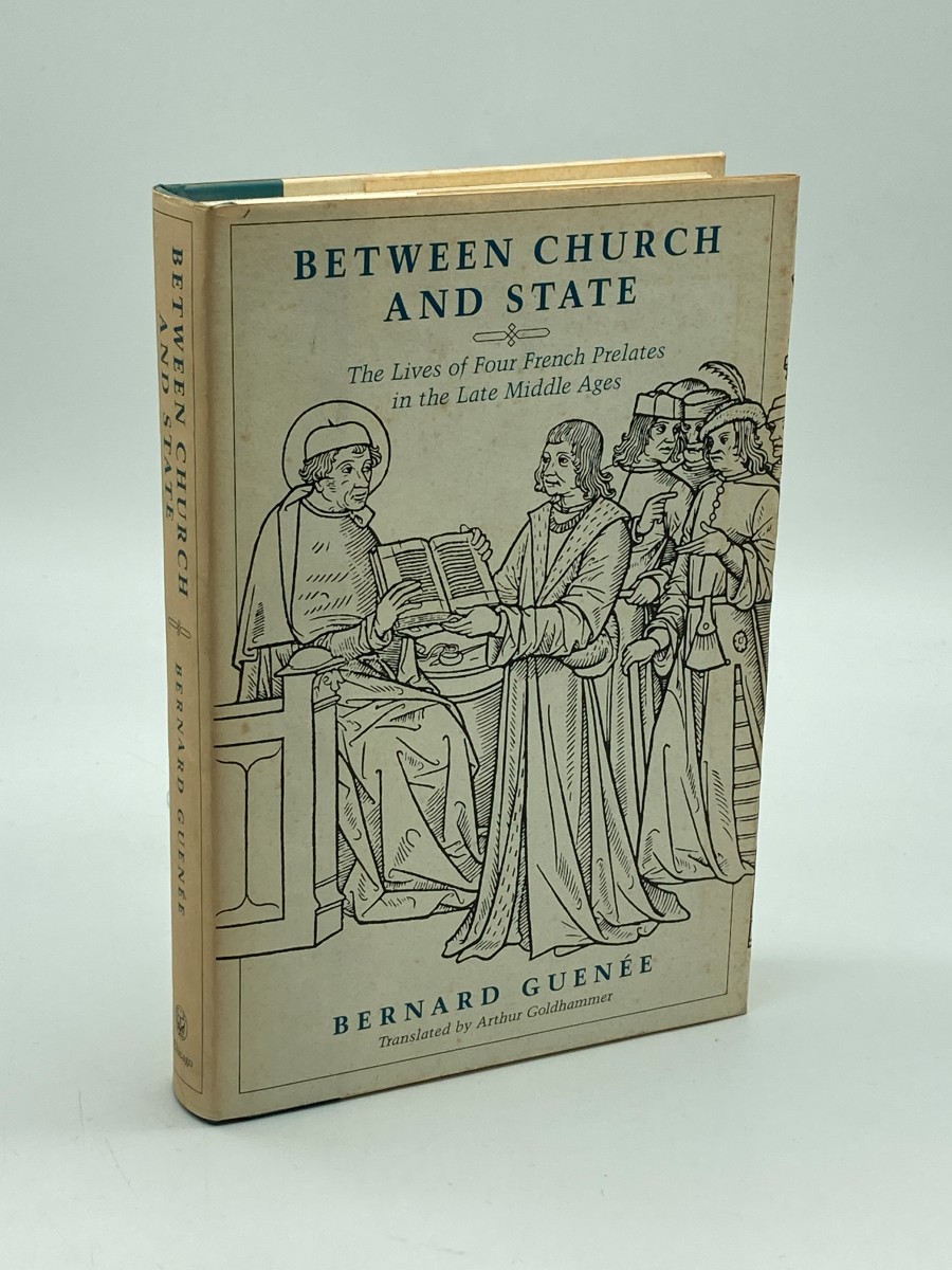 Image for Between Church and State The Lives of Four French Prelates in the Late Middle Ages Between Church and State The Lives of Four French Prelates in the Late Middle Ages