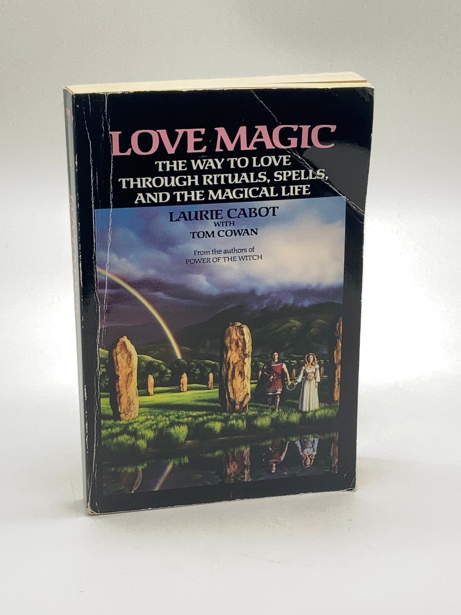 Love Magic The Way to Love through Rituals, Spells, and the Magical Life
