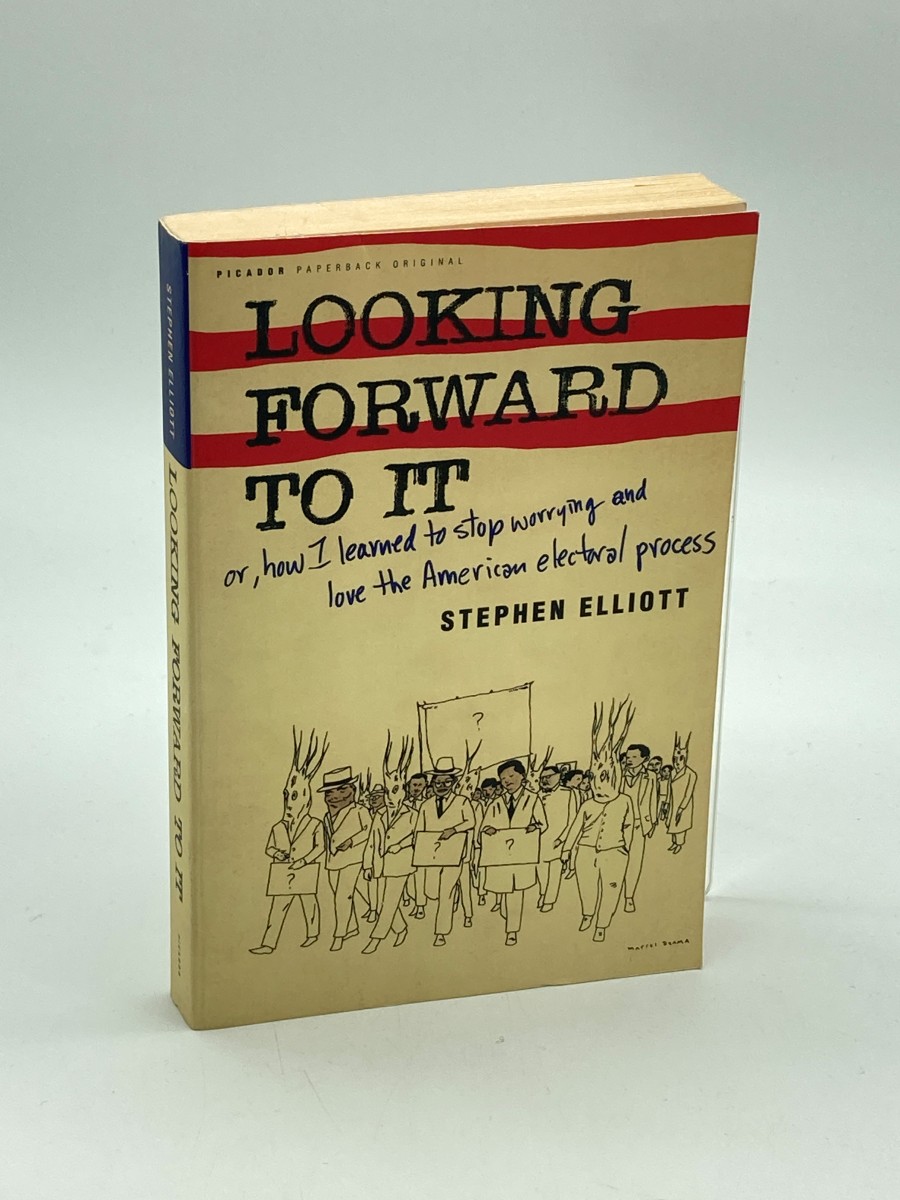 Looking Forward to it (First Printing) Or, How I Learned to Stop Worrying and Love the American Electoral Process