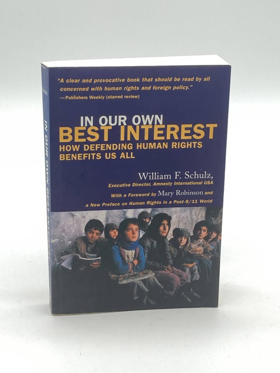 In Our Own Best Interest How Defending Human Rights Benefits Us All