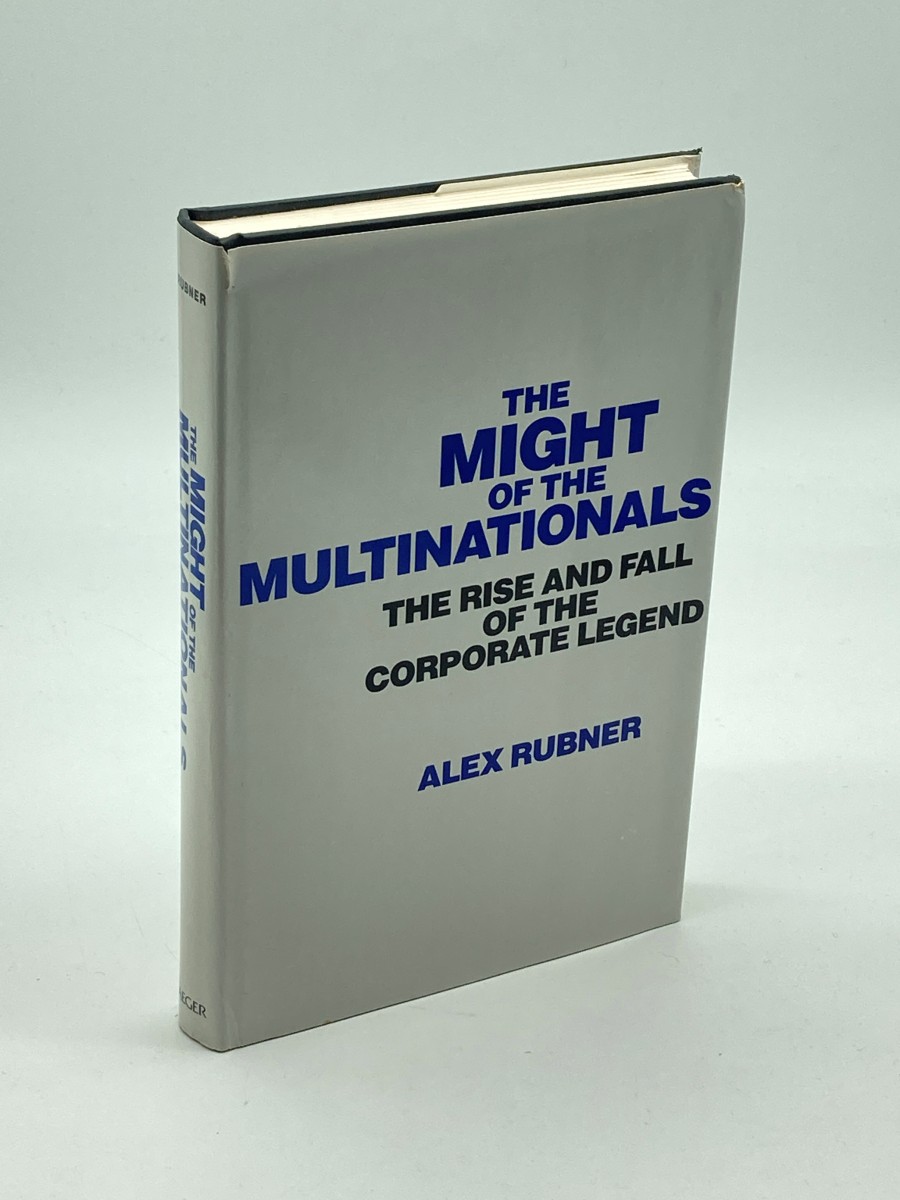 The Might of the Multinationals (First Printing) The Rise and Fall of the Corporate Legend