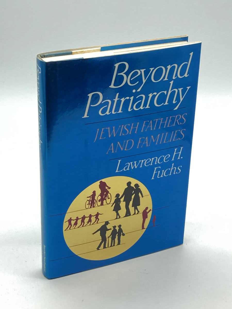 Beyond Patriarchy (First Printing) Jewish Fathers and Families