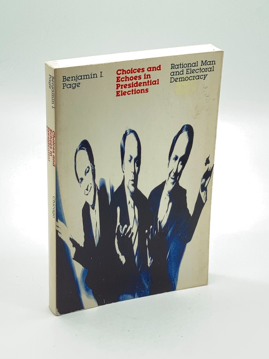 Choices and Echoes in Presidential Elections Rational Man and Electoral Democracy