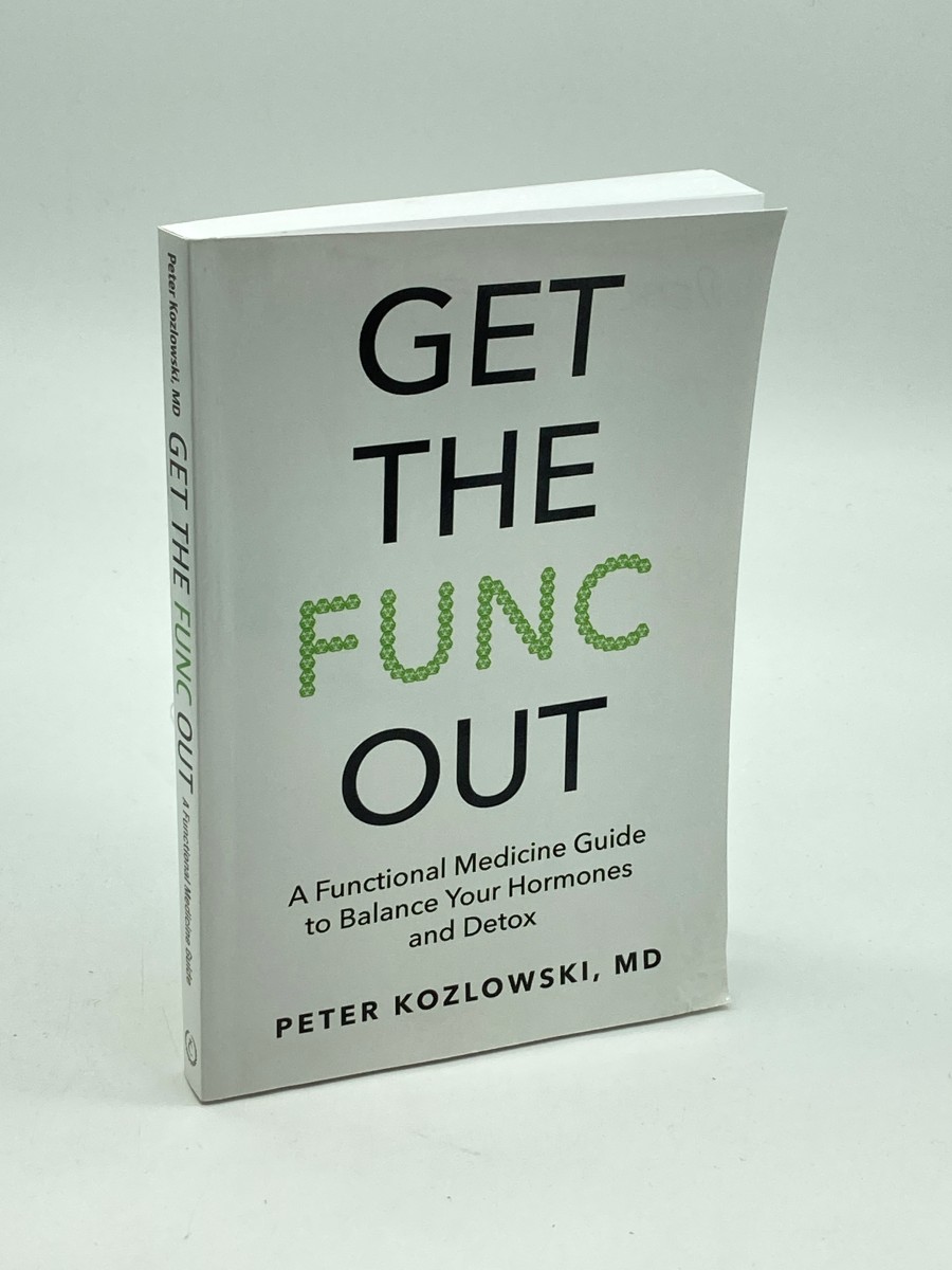 Get the Func out (Signed) A Functional Medicine Guide to Balance Your Hormones and Detox