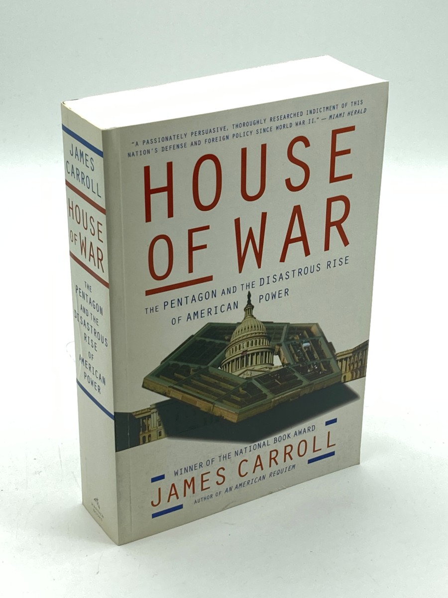 House of War (First Printing) The Pentagon and the Disastrous Rise of American Power