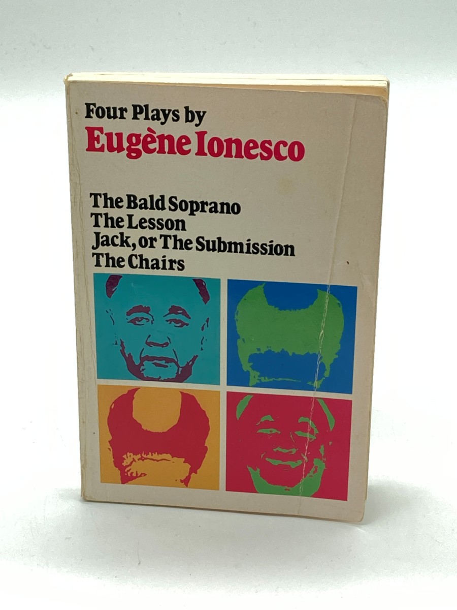 The Bald Soprano and Other Plays The Bald Soprano; the Lesson; Jack, or the Submission; the Chairs