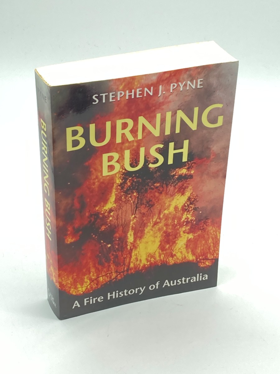 Burning Bush A Fire History of Australia