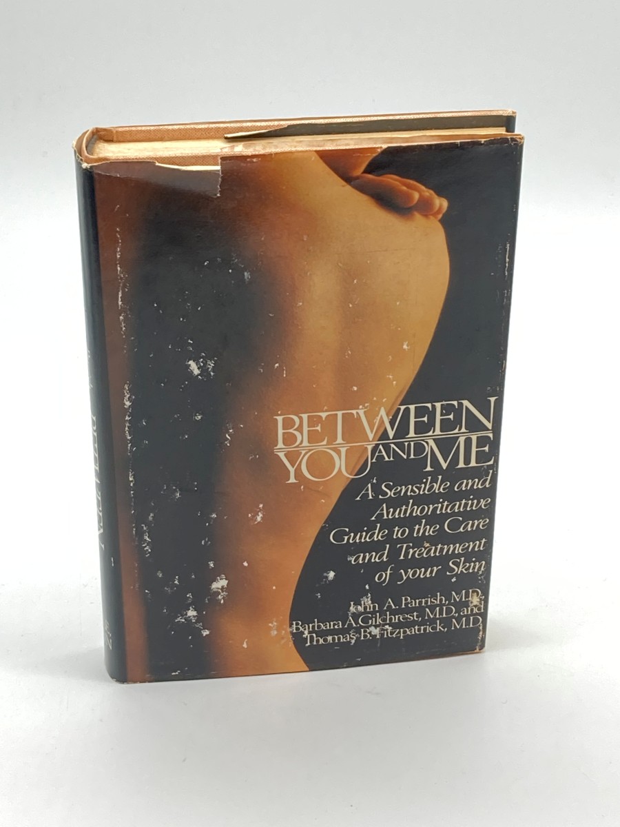 Between You and Me A Sensible and Authoritative Guide to the Care and Treatment of Your Skin