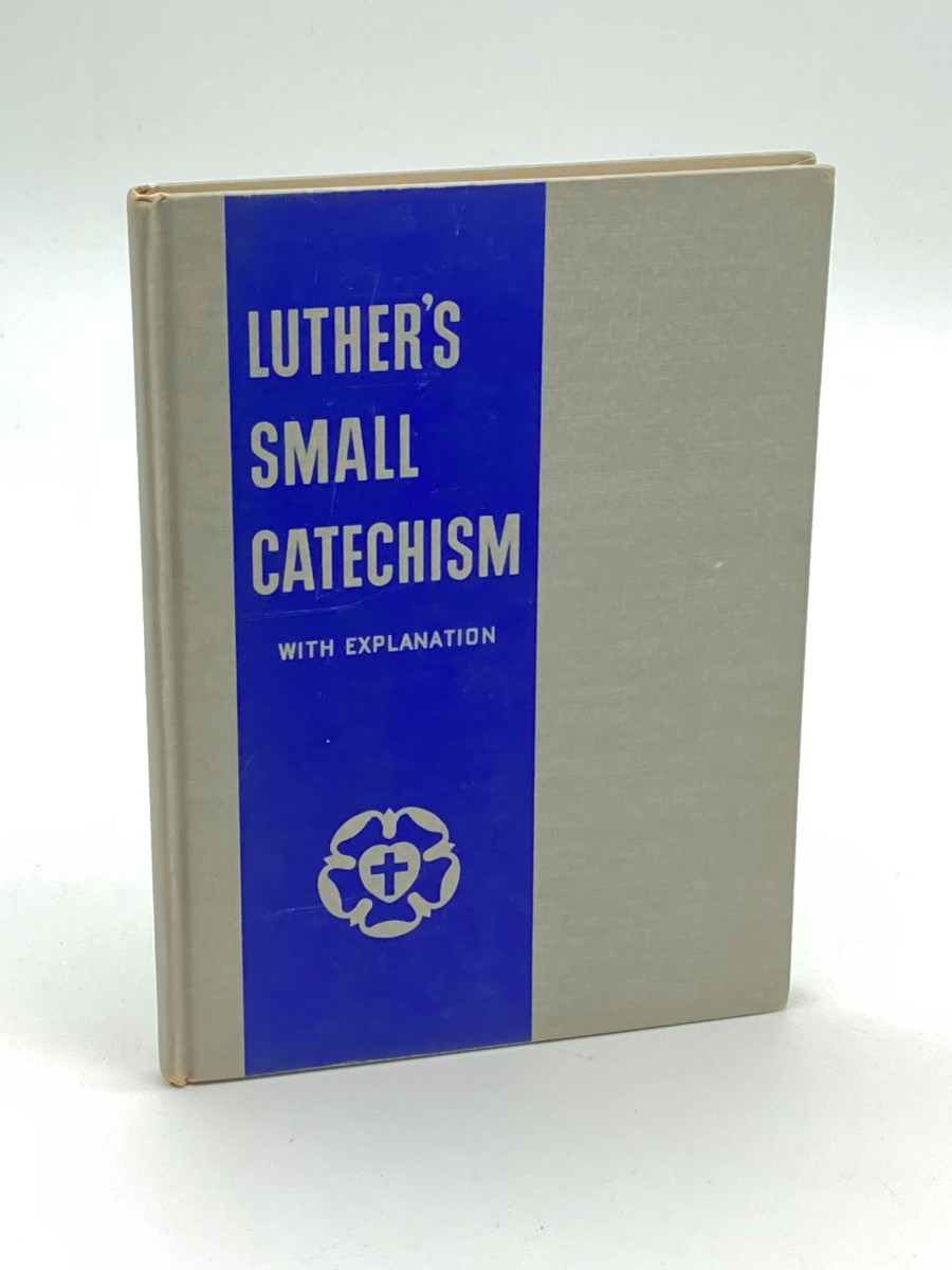 Dr. Martin Luther's Small Catechism with Explanation