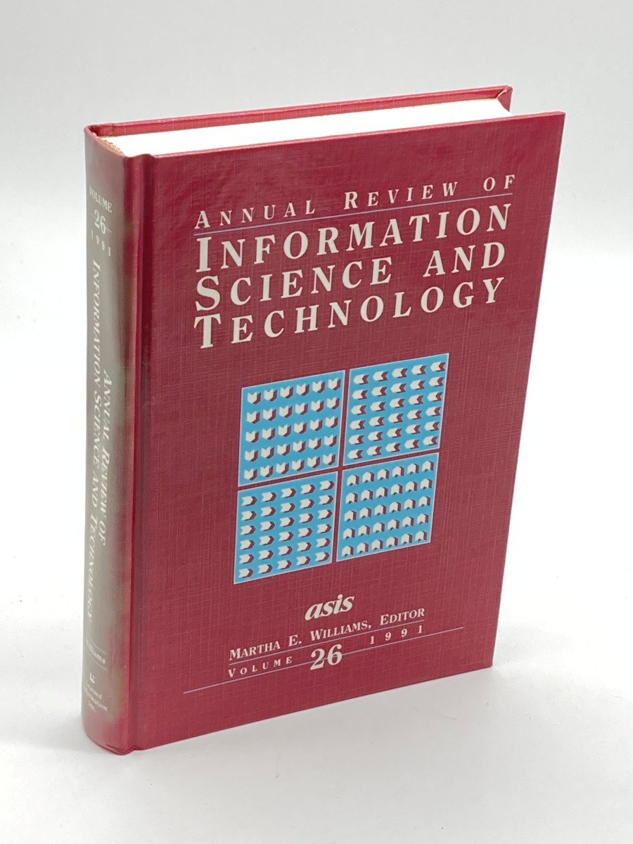 Annual Review of Information Science and Technology Volume 26, 1991