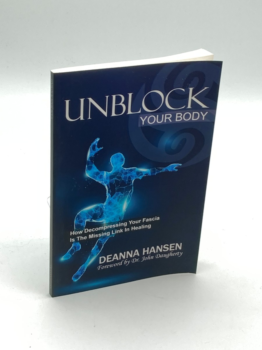 Unblock Your Body How Decompressing Your Fascia is the Missing Link in Healing