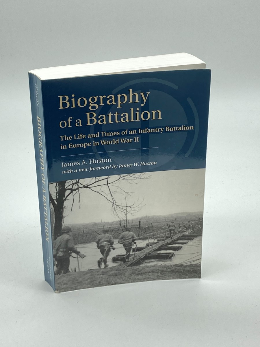 Biography of a Battalion (First Printing) The Life and Times of an Infantry Battalion in Europe in World War II