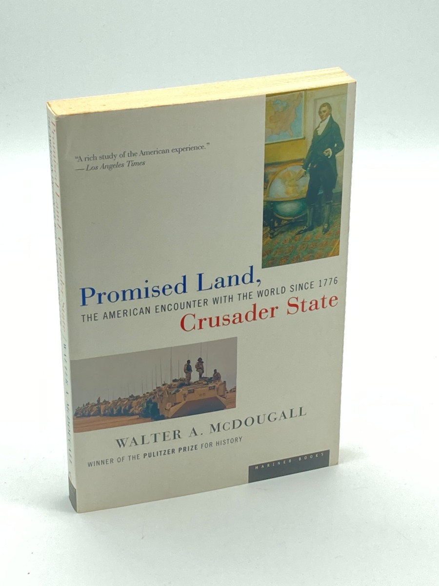 Promised Land, Crusader State (First Printing) The American Encounter with the World Since 1776