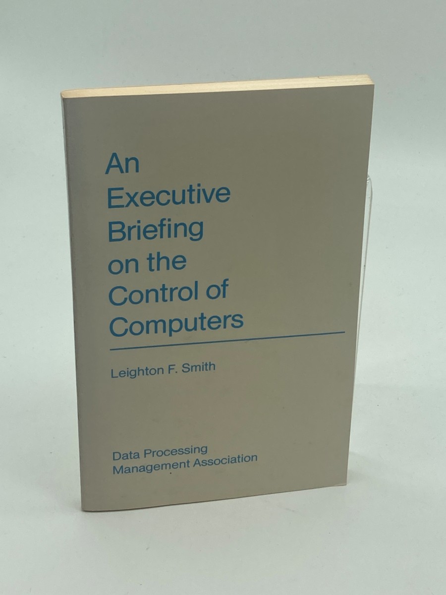 An Executive Briefing on the Control of Computers