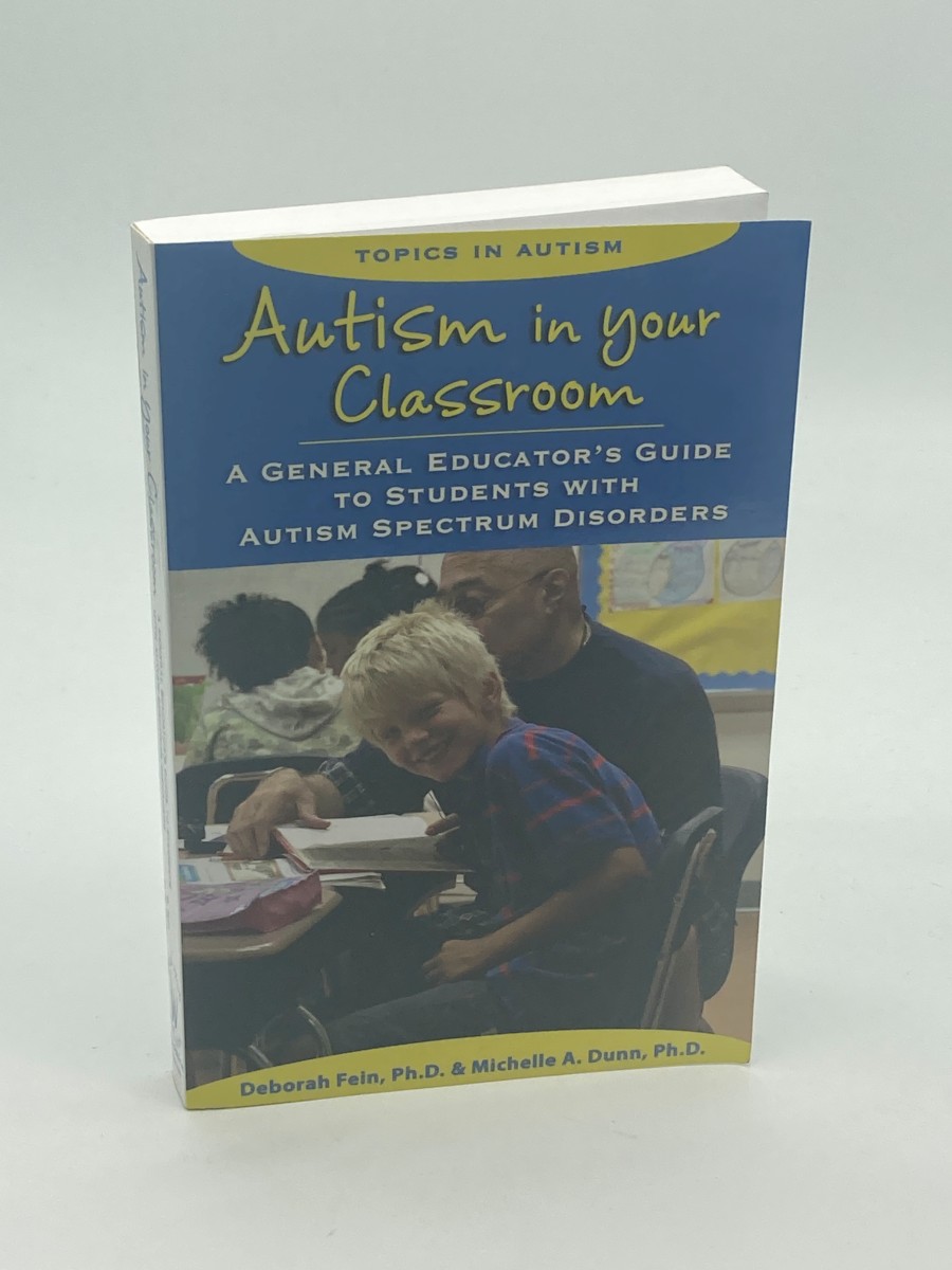 Autism in Your Classroom A General Educator's Guide to Students with Autism Spectrum Disorders
