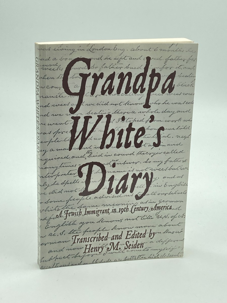 Grandpa White's Diary A Jewish Immigrant in 19Th Century America