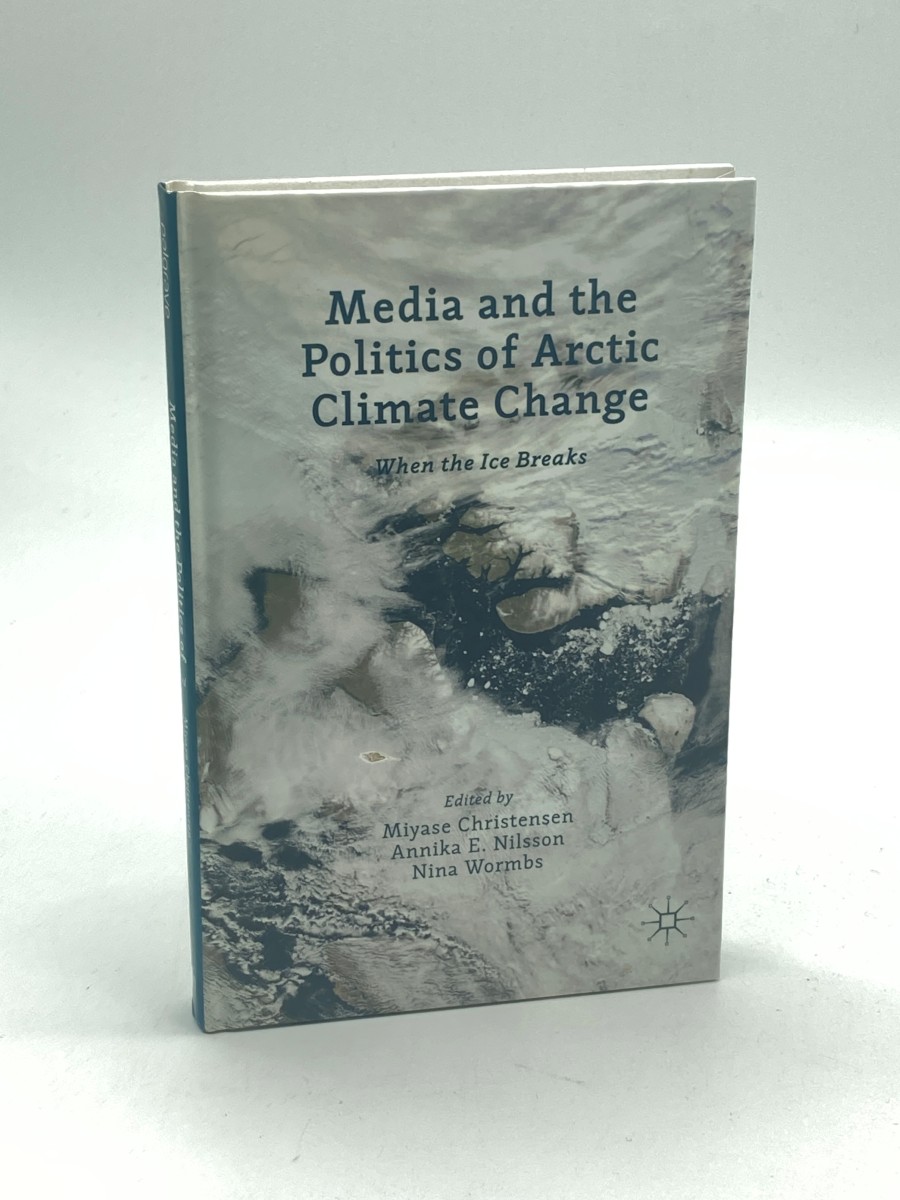 Media and the Politics of Arctic Climate Change When the Ice Breaks