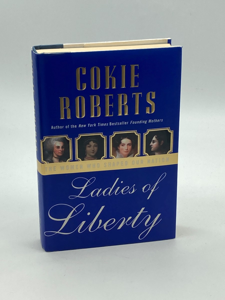 Ladies of Liberty The Women Who Shaped Our Nation