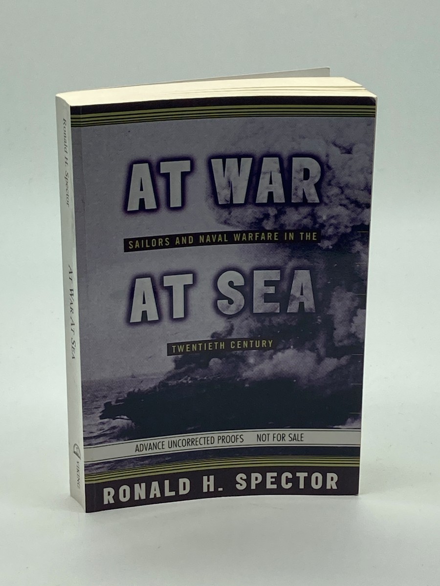 At War At Sea (Uncorrected Proof) Sailors and Naval Combat in the Twentieth Century