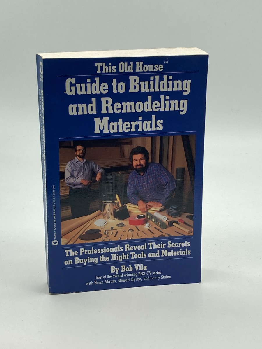 This Old House Guide to Building and Remodeling Materials (First Printing)