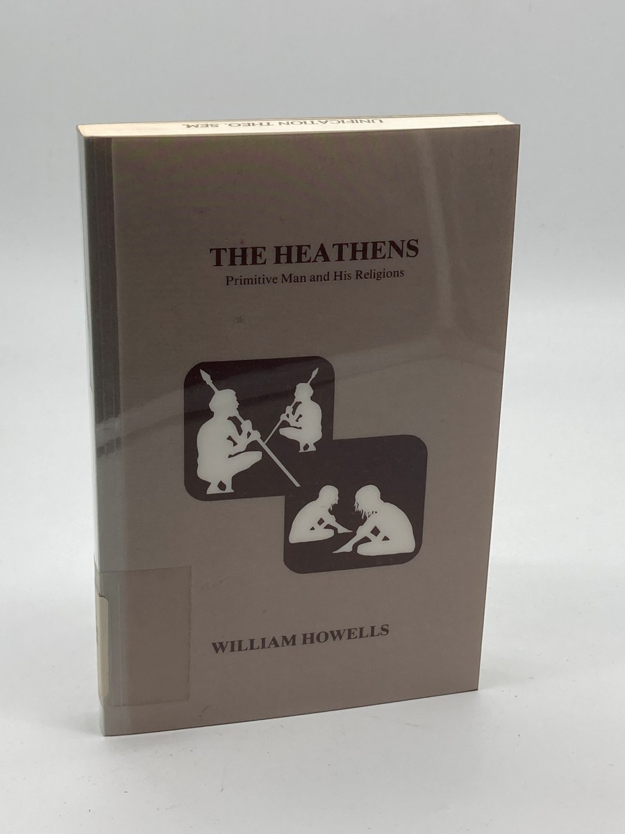 Heathens Primitive Man and His Religions