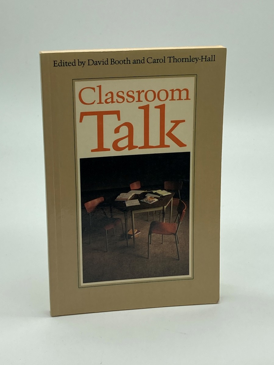 CLASSROOM TALK (First Printing) SPEAKING and LISTENING ACTIVITIES from CLASSROOM-BASED TEACHER RESEARCH