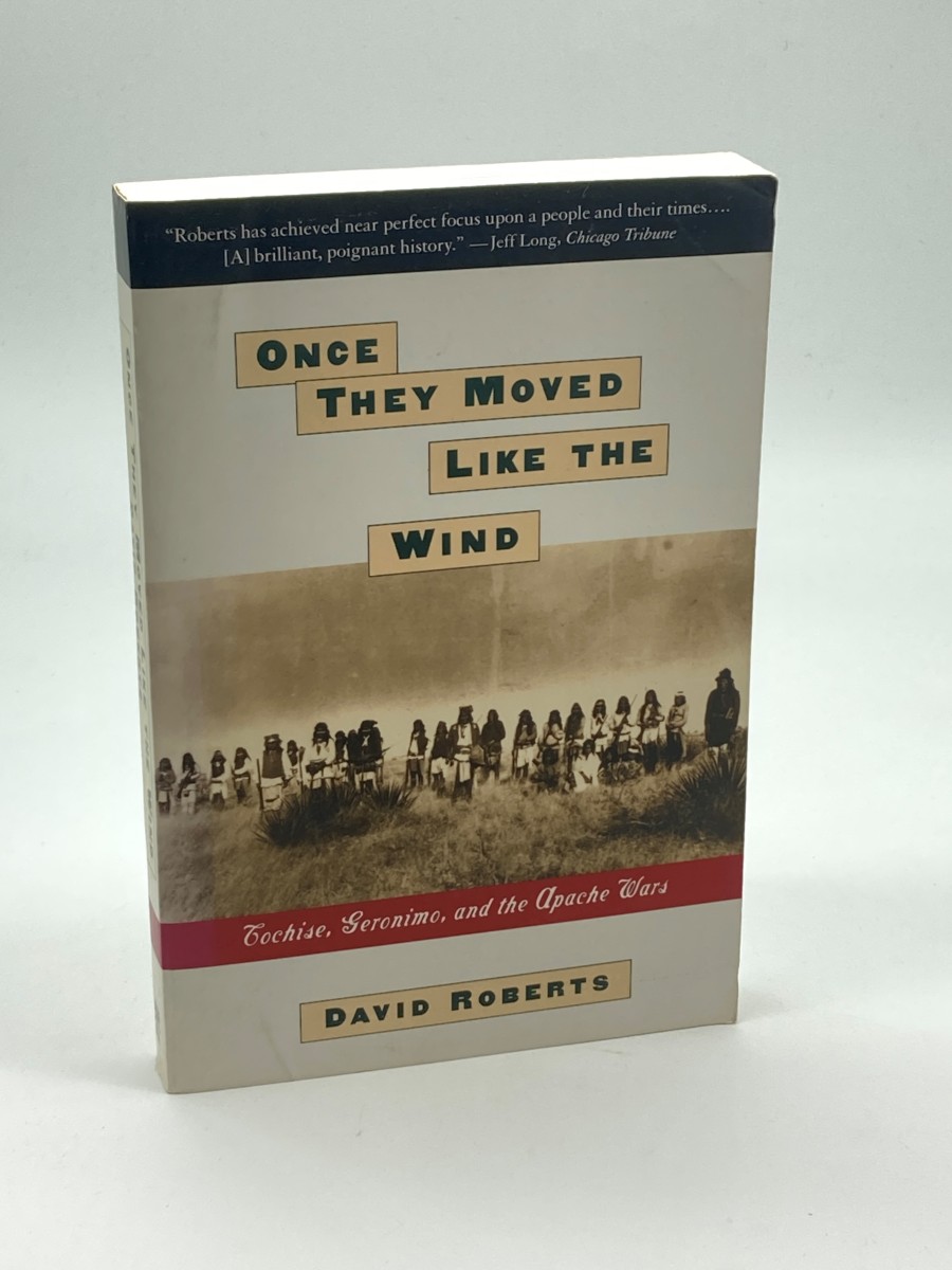 Once They Moved like the Wind Cochise, Geronimo, and the Apache Wars