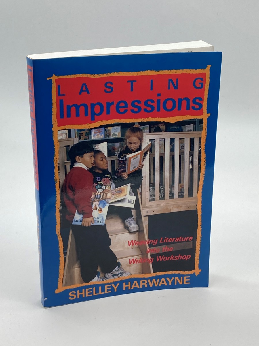 Lasting Impressions (First Printing) Weaving Literature Into the Writing Workshop