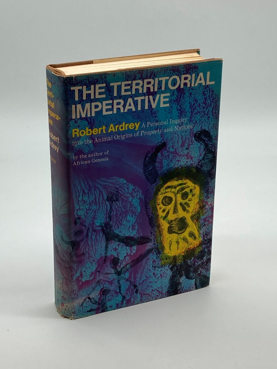 The Territorial Imperative A Personal Inquiry Into the Animal Origins of Property and Nations