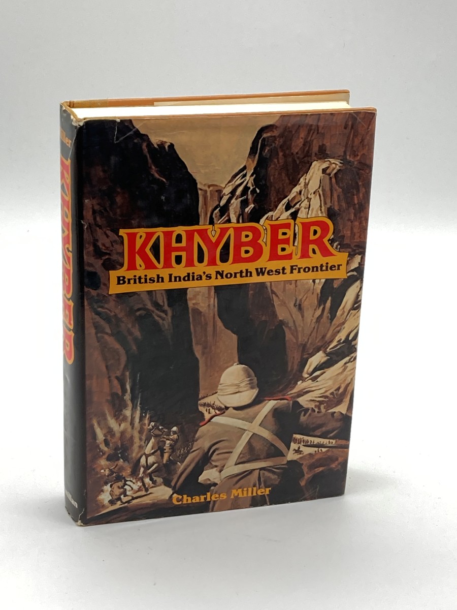Khyber, British India's North West Frontier (First Printing) The Story of an Imperial Migraine