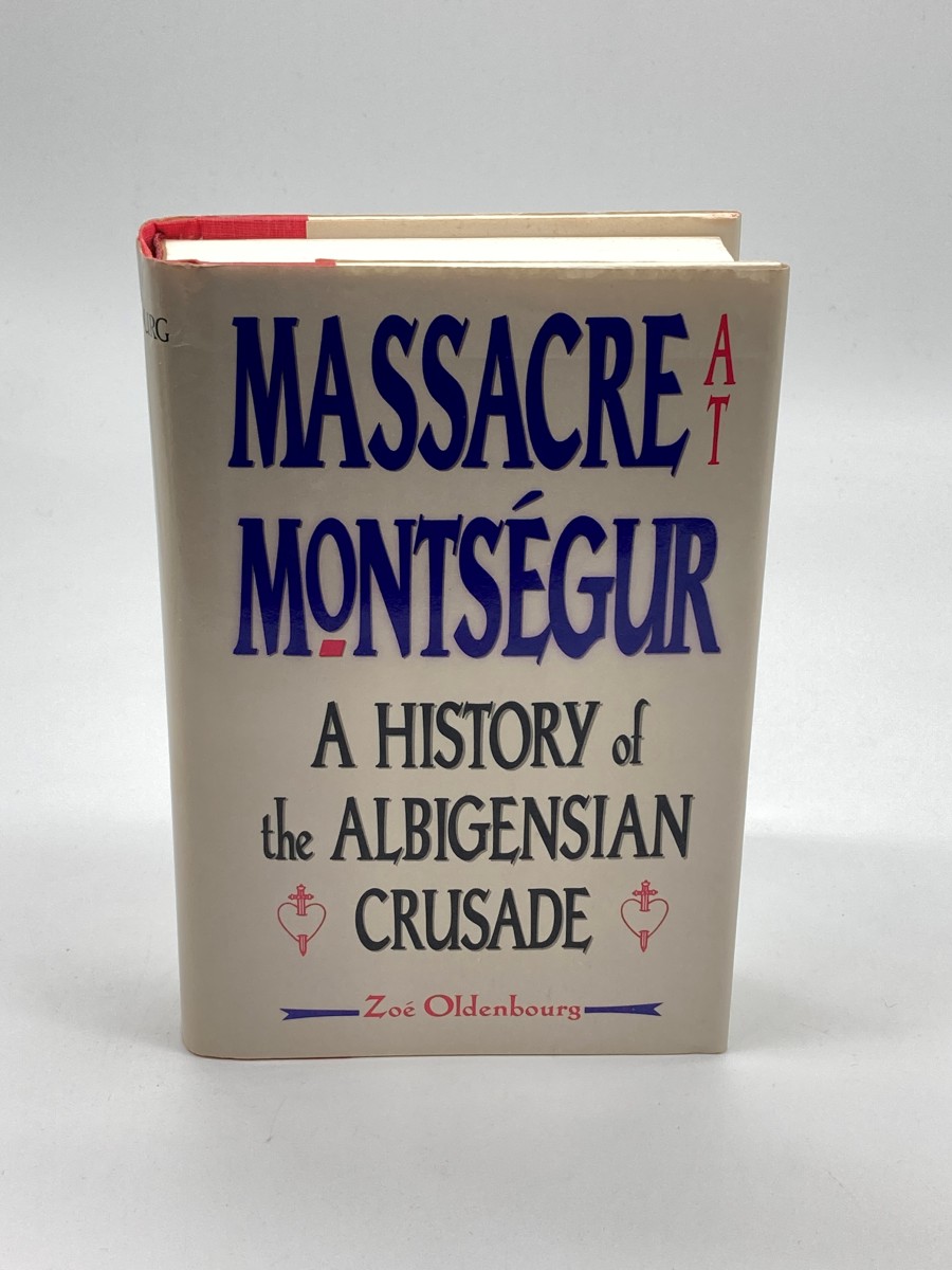 Massacre At Montsegur A History of the Albigensian Crusade