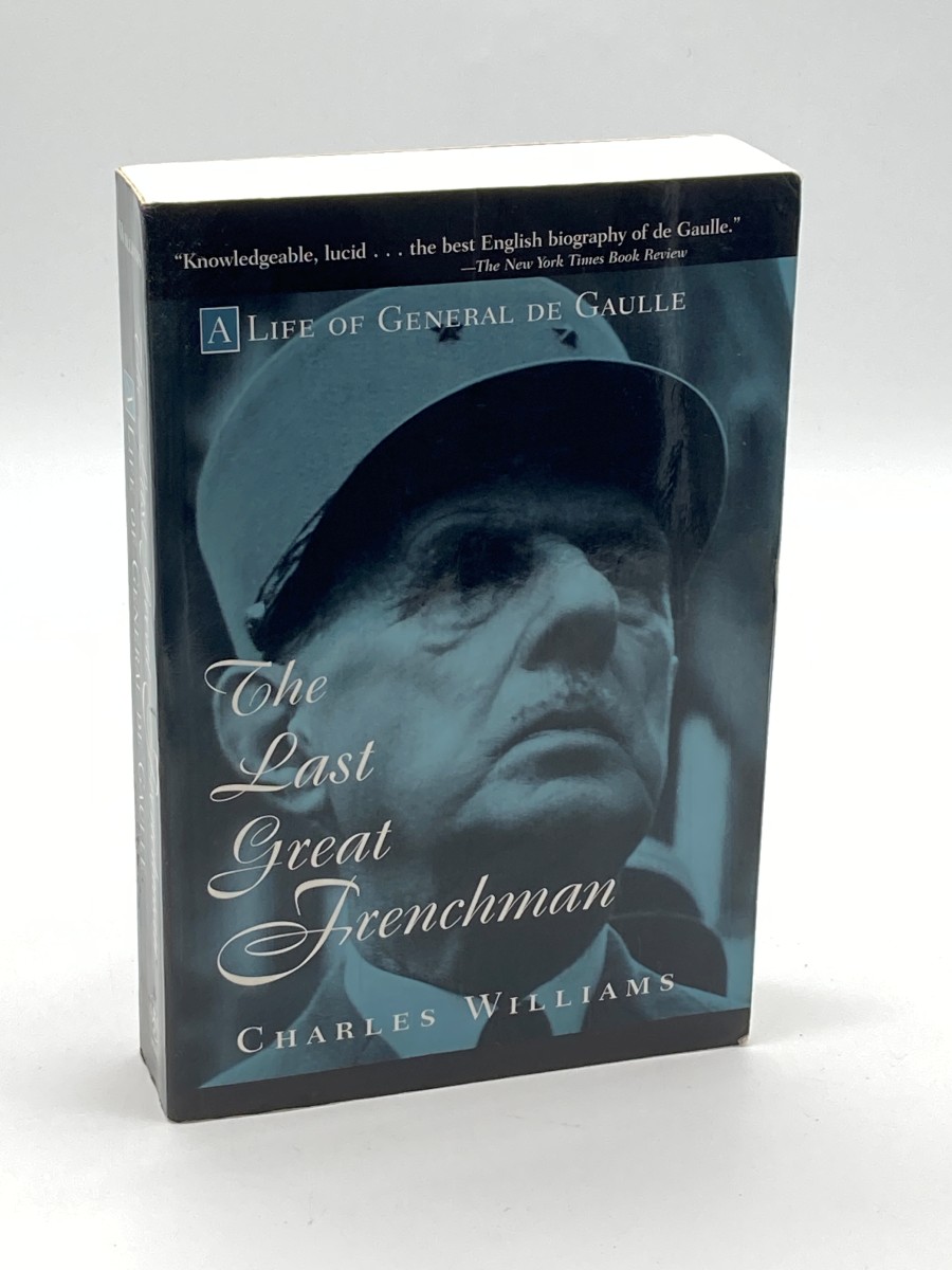 The Last Great Frenchman A Life of General De Gaulle