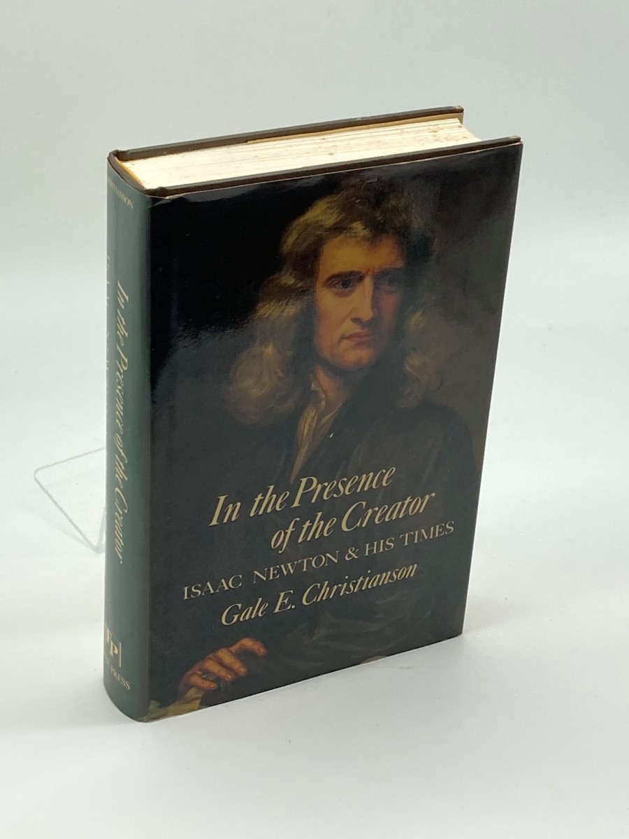 In the Presence of the Creator (First Printing) Isaac Newton and His Times