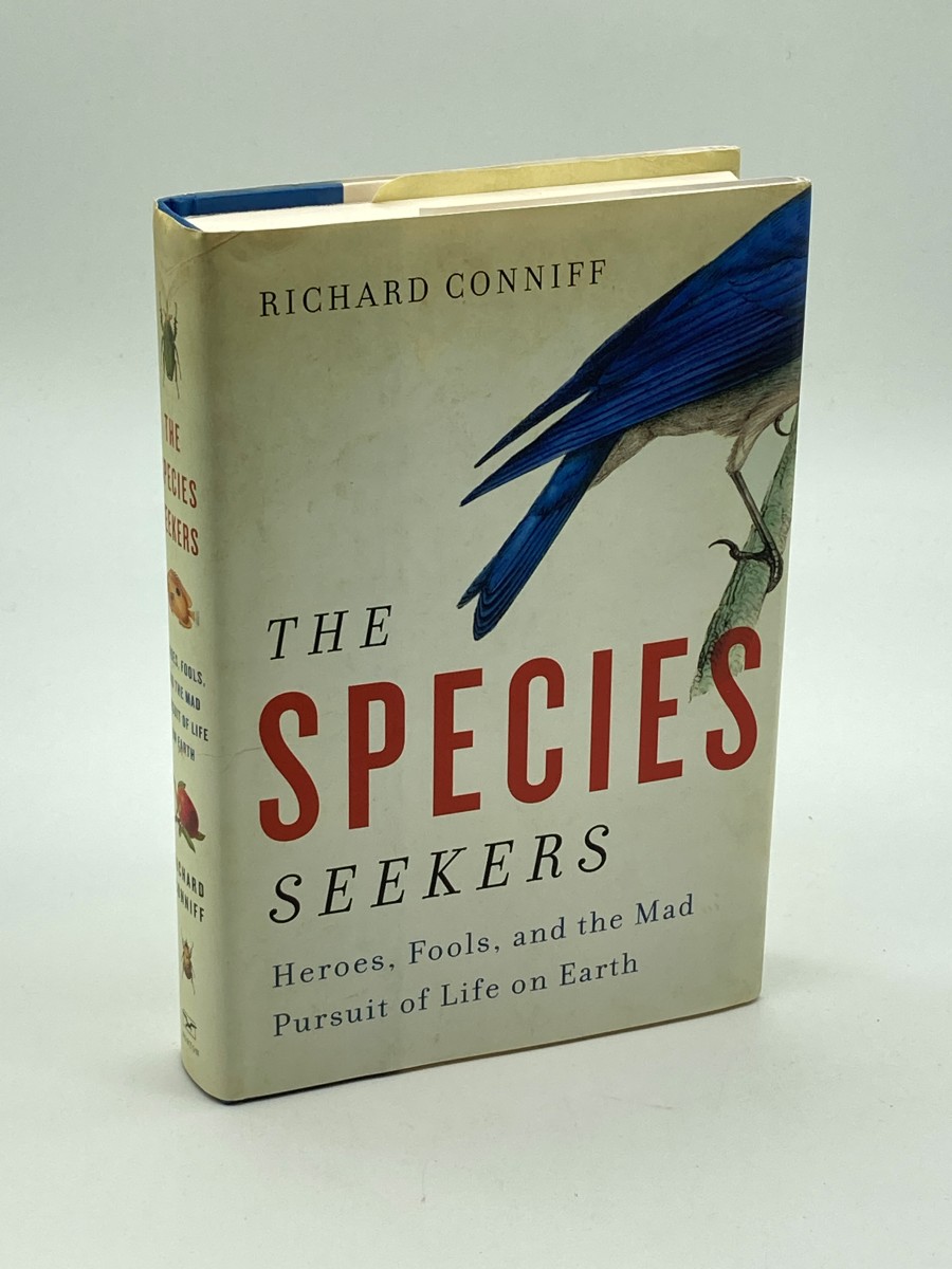 The Species Seekers (First Printing) Heroes, Fools, and the Mad Pursuit of Life on Earth