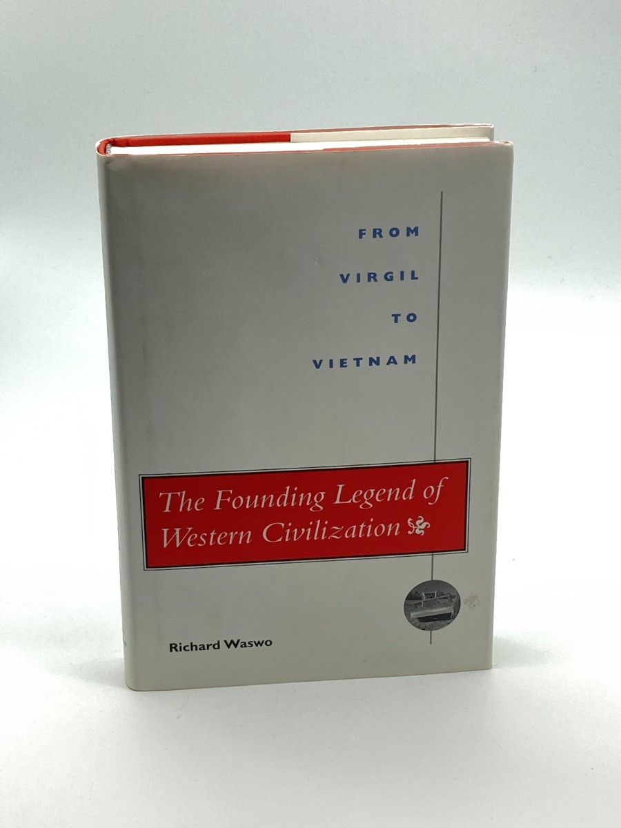 The Founding Legend of Western Civilization (First Printing) From Virgil to Vietnam
