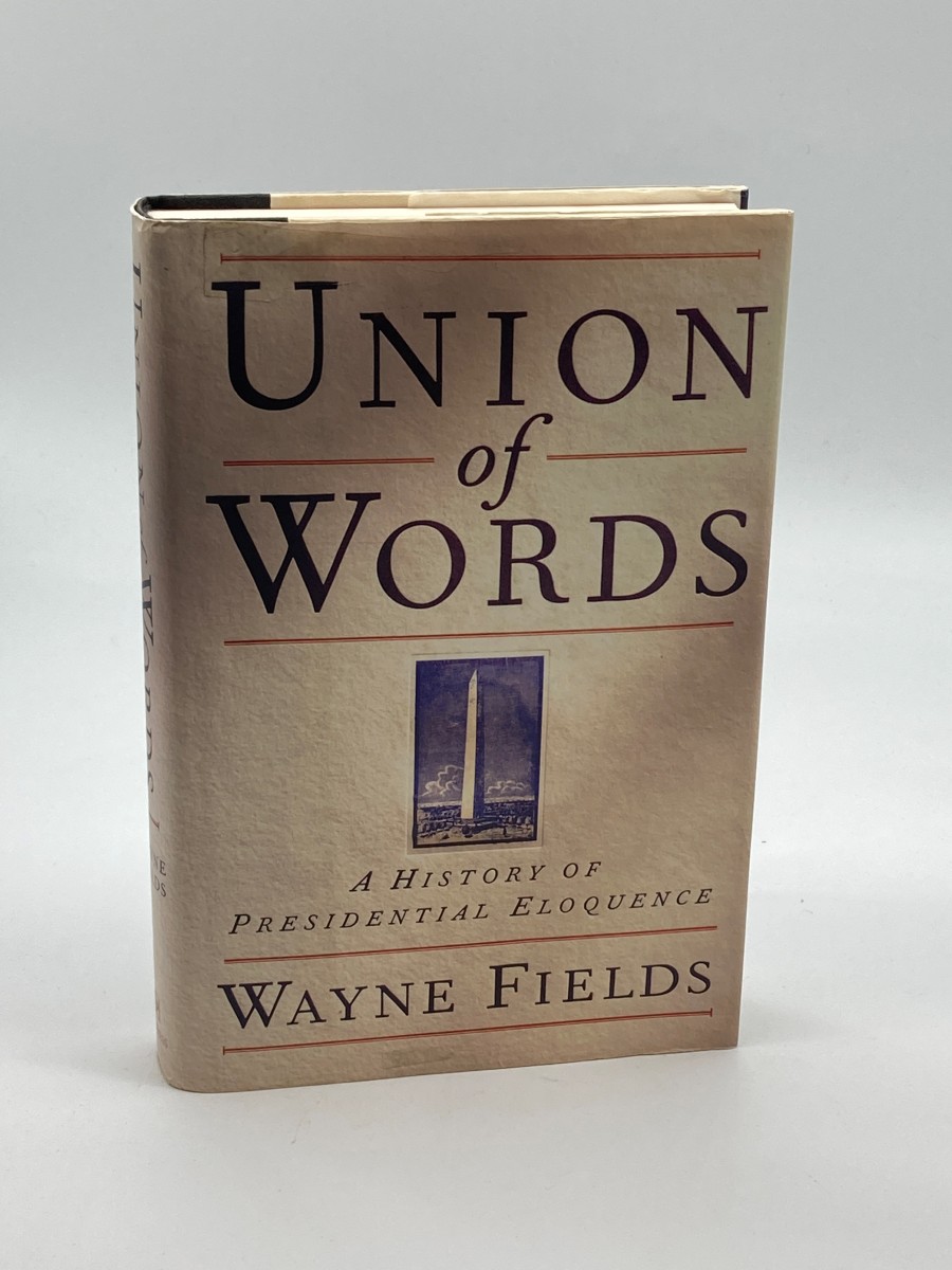 Union of Words (First Printing) A History of Presidential Eloquence