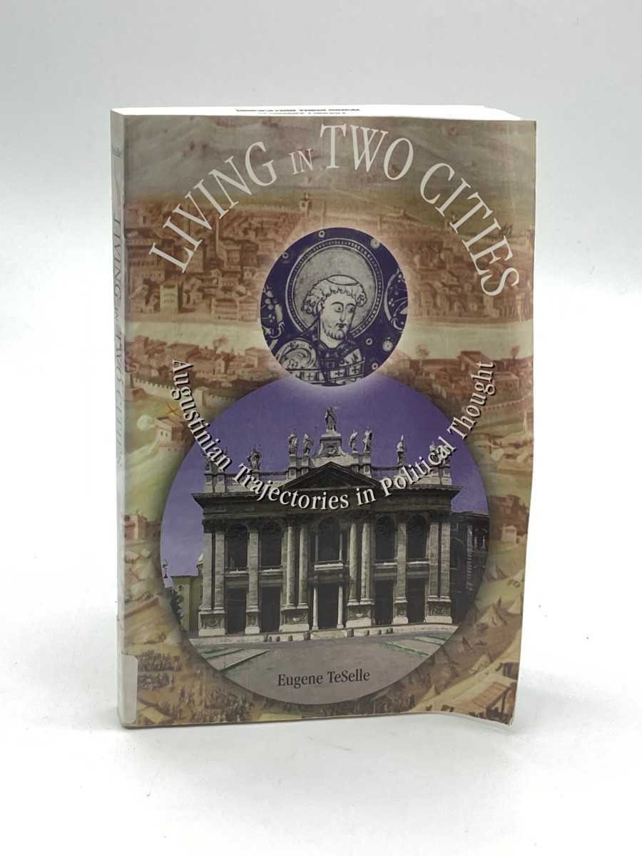 Living in Two Cities Augustinian Trajectories in Political Thought