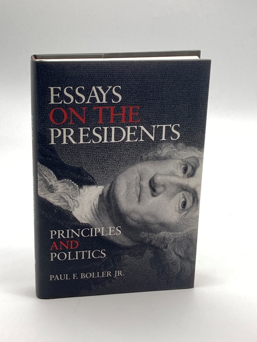 Essays on the Presidents (Signed) Principles and Politics